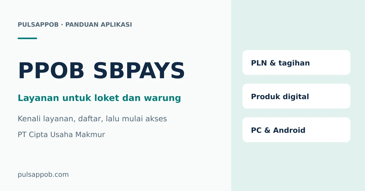 Panduan PPOB SBPAYS untuk layanan PLN, produk digital, serta akses PC dan Android